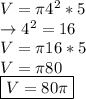 V=\pi 4^2*5\\\rightarrow 4^2=16\\V=\pi 16*5\\V=\pi 80\\\boxed {V=80\pi}