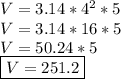 V=3.14*4^2*5\\V=3.14*16*5\\V= 50.24 * 5\\\boxed {V=251.2}