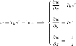 w=7ye^x-\ln z\implies\begin{cases}\dfrac{\partial w}{\partial x}=7ye^x\\\\\dfrac{\partial w}{\partial y}=7e^x\\\\\dfrac{\partial w}{\partial z}=-\dfrac1z\end{cases}