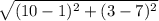 \displaystyle \sqrt{(10-1)^2 + (3 - 7)^2}