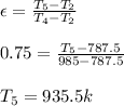 \epsilon =\frac{T_5-T_2}{T_4-T_2}\\\\0.75=\frac{T_5-787.5}{985-787.5}\\\\T_5=935.5k