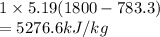 1 \times 5.19 (1800-783.3)\\=5276.6kJ/kg