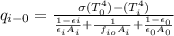 q_{i-0}= \frac{\sigma (T_{0}^4)-(T_{i}^4)}{\frac{1-\epsilon i }{\epsilon_{i} A_{i}}+ \frac{1 }{\ f_{i o} A_{i}} +\frac{1-\epsilon_{0}}{\epsilon_{0} A_{0}}}