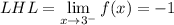 LHL=\lim\limits_{x\to 3^-}f(x)=-1