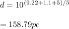 d=10^{(9.22+1.1+5)/5}\\\\=158.79pc