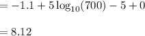 =-1.1+5\log_{10}(700)-5+0\\\\=8.12