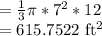 =\frac{1}{3}\pi *7^2*12\\=615.7522$ ft^2