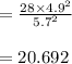 =\frac{28 \times 4.9^2}{5.7^2} \\\\=20.692