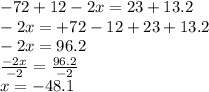 - 72 + 12 - 2x = 23 + 13.2 \\  - 2x =  + 72 - 12 + 23 + 13.2 \\  - 2x =  96.2 \\  \frac{ - 2x}{ - 2}  =  \frac{96.2}{ - 2}  \\  x =  - 48.1