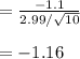 =\frac{-1.1}{2.99/\sqrt{10}}\\\\=-1.16