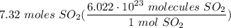 \displaystyle 7.32 \ moles \ SO_2(\frac{6.022 \cdot 10^{23} \ molecules \ SO_2}{1 \ mol \ SO_2})