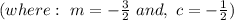 (where: \ m = -\frac{3}{2} \ and, \ c = -\frac{1}{2} )