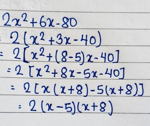 Factor completely 2x2 + 6x − 80. (2x − 5)(x + 8) (2x − 10)(x + 8) 2(x − 5)(x + 8) 2(x − 10)(x + 8)