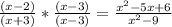 \frac{(x - 2)}{(x + 3)} * \frac{(x - 3)}{(x - 3)} = \frac{x^2 - 5x + 6}{x^2 - 9}