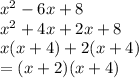 {x}^{2}  - 6x + 8 \\  {x}^{2} + 4x + 2x + 8 \\ x(x + 4) + 2(x + 4) \\  = (x + 2)(x + 4)