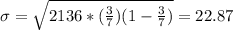 \sigma = \sqrt{2136*(\frac{3}{7}) (1-\frac{3}{7})} =22.87