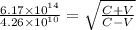 \frac{6.17\times 10^{14} }{4.26\times 10^{10} } =\sqrt{\frac{C+V}{C-V} }