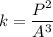 k=\dfrac{P^2}{A^3}