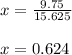 x=\frac{9.75}{15.625}\\\\x=0.624