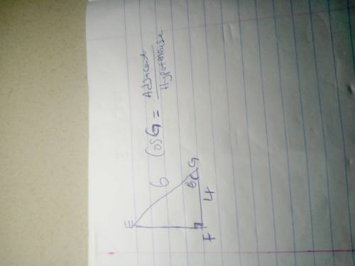 Right triangle EFG has its right angle at F, EG=6, and FG=4. What is the value of Cos(G)?