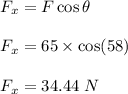 F_x=F\cos\theta\\\\F_x=65\times \cos(58)\\\\F_x=34.44\ N