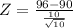 Z = \frac{96-90 }{\frac{10}{\sqrt{10} } }