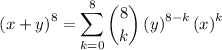 $\left(x + y\right)^{8}=\sum_{k=0}^{8} \binom{8}{k} \left(y\right)^{8-k} \left(x\right)^k