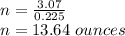 n=\frac{3.07}{0.225}\\ n=13.64\ ounces
