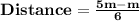 \mathbf{Distance = \frac{5m - m}{6}}