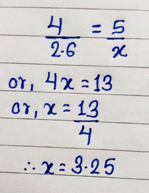 Solve for x in the following 4/2.6=5/x