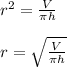 r^2=\frac{V}{\pi h}\\ \\r=\sqrt{\frac{V}{\pi h} }