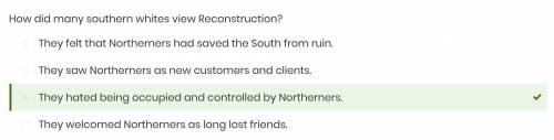 How did many southern whites view Reconstruction?

They hated being occupied and controlled by North