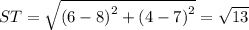 ST=\sqrt{\left(6-8\right)^2+\left(4-7\right)^2}=\sqrt{13}