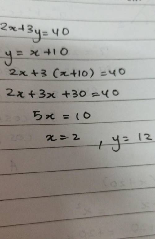 What is the solution to the system of equations 2x + 3y = 40 and y = x +10?oy - y - 12
