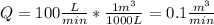 Q = 100 \frac{L}{min} *\frac{1m^3}{1000L}= 0.1 \frac{m^3}{min}