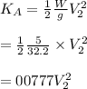 K_A=\frac{1}{2} \frac{W}{g} V^2_2\\\\=\frac{1}{2} \frac{5}{32.2} \times V^2_2\\\\=00777V^2_2