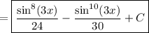 =\boxed{\dfrac{\sin^8(3x)}{24}-\dfrac{\sin^{10}(3x)}{30}+C}