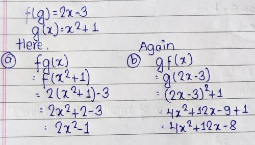 For all values of x,

f(x) = 2x-3
and
g(x) = x2 + 1
a) Find fg(x).
Simplify and give your answer in