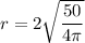 r=2\sqrt{\dfrac{50}{4\pi}}