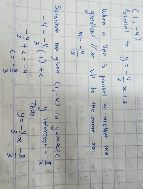 Write the slope intercept form Through (1, -4), parallel to y = -4/3x +3