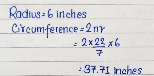 Find the circumference of a circle in terms of pi if the radius of the circle is equal to 6 inches