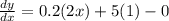 \frac{d y}{d x} = 0.2(2 x) + 5 (1) -0