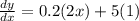 \frac{d y}{d x} = 0.2(2 x) + 5 (1)