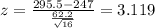 z = \frac{295.5 -247}{\frac{62.2}{\sqrt{16}}}= 3.119