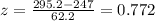z = \frac{295.2-247}{62.2}=0.772