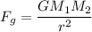 F_g=\dfrac{GM_1M_2}{r^2}