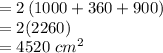 =2\left ( 1000+360+900 \right )\\=2(2260)\\=4520\,\,cm^2