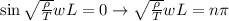 \sin \sqrt{\frac{\rho}{T} } wL=0 \rightarrow \sqrt{\frac{\rho}{T} } wL=n \pi