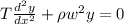 T\frac{d^2y}{dx^2}  + \rho w ^2y=0
