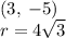 \left(3,\:-5\right)\\r=4\sqrt{3}